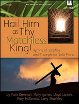 Hail Him as Thy Matchless King! piano sheet music cover